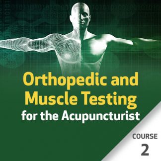 Orthopedic and Muscle Testing for the Acupuncturist - Course 2