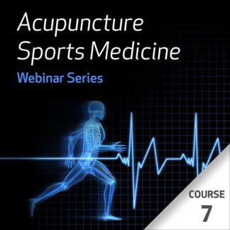 Acupuncture Sports Medicine Webinar Series - Course 7