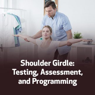 Shoulder Girdle: Testing, Assessment, and Programming
