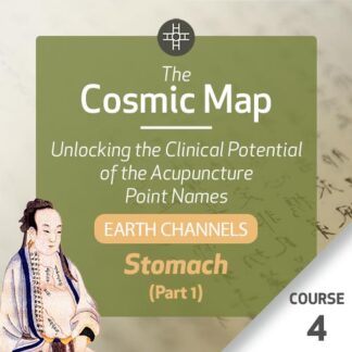 The Cosmic Map: Unlocking the Clinical Potential of the Acupuncture Point Names, Part 1: Earth Channels - Course 4