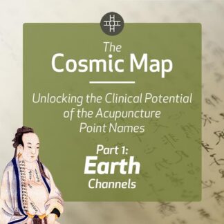 The Cosmic Map: Unlocking the Clinical Potential of the Acupuncture Point Names, Part 1: Earth Channels