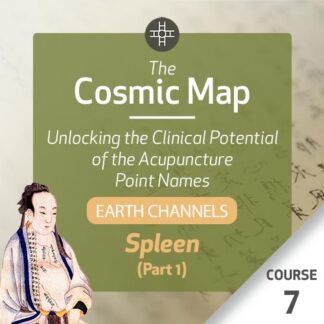The Cosmic Map: Unlocking the Clinical Potential of the Acupuncture Point Names, Part 1: Earth Channels - Course 7
