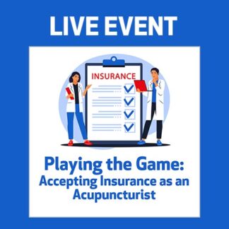 LIVE EVENT - Playing the Game: Accepting Insurance as an Acupuncturist
