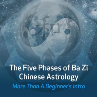 The Five Phases of Ba Zi Chinese Astrology - More Than a Beginner’s Intro
