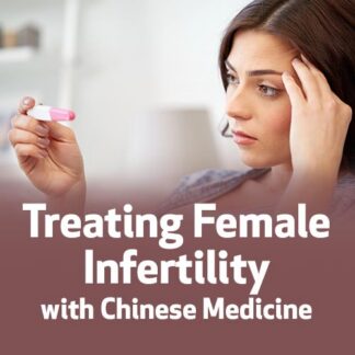 Treating Female Infertility with Chinese Medicine