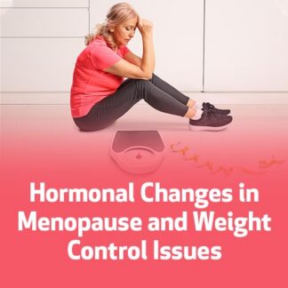 Hormonal Changes in Menopause and Weight Control Issues