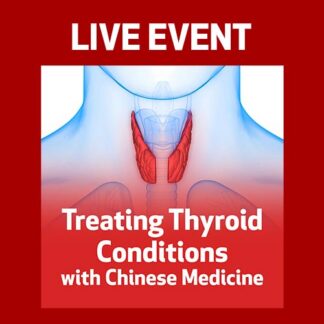 LIVE EVENT - Treating Thyroid Conditions with Chinese Medicine