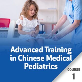 Advanced Training in Chinese Medical Pediatrics - Course 1
