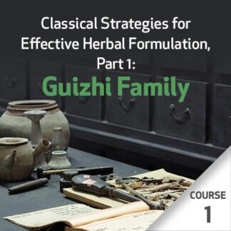 Classical Strategies for Effective Herbal Formulation, Part 1: Guizhi Family - Course 1