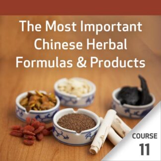 The Most Important Chinese Herbal Formulas - Course 11