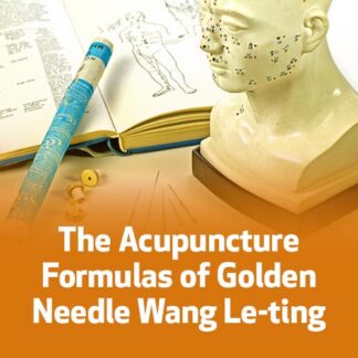 The Acupuncture Formulas of Golden Needle Wang Le-Ting