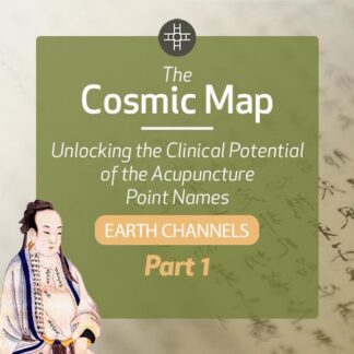 The Cosmic Map: Unlocking the Clinical Potential of the Acupuncture Point Names, Part 1: Earth Channels