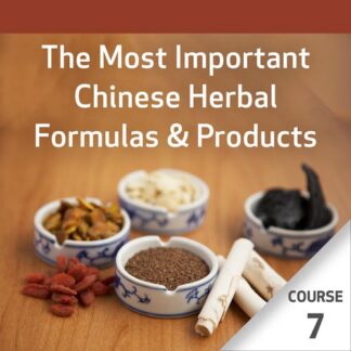 The Most Important Chinese Herbal Formulas - Course 7