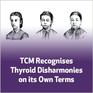 TCM Recognises Thyroid Disharmonies on its Own Terms
