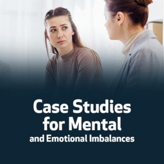 Case Studies for Mental and Emotional Imbalances
