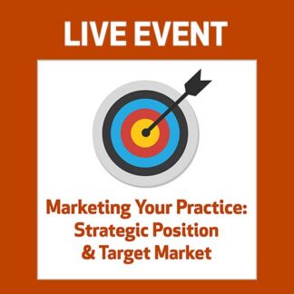 LIVE EVENT - Marketing Your Practice: Strategic Position & Target Market