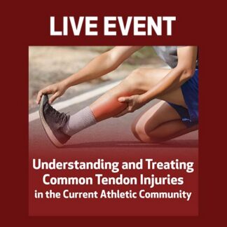 LIVE EVENT - Understanding and Treating Common Tendon Injuries in the Current Athletic Community